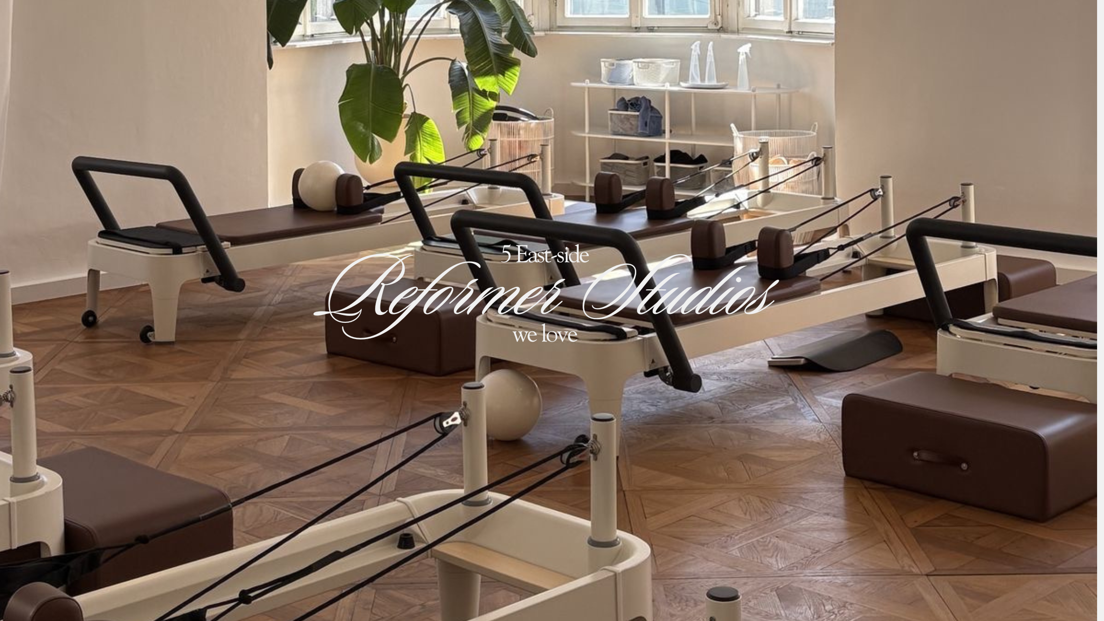 5 East Side Reformer Pilates Studios We Love